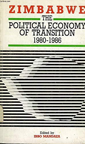 Zimbabwe: The Political Economy of Transition 1980-1986