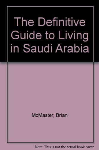 The Definitive Guide to Living in Saudi Arabia