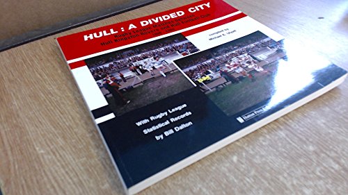 Hull - A Divided City: Rugby League Matches Between Hull Kingston Rovers and Hull Football Club, ...