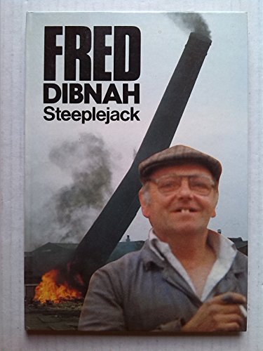 Fred Dibnah : Steeplejack