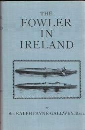 Fowler in Ireland: Or, Notes on the Haunts and Habits of Wildfowl and Seafowl Including Instructions in the Art of Shooting and Capturing Them
Fowler in Ireland: Or, Notes on the Haunts and Habits of Wildfowl and Seafowl Including Instructions in the Art of Shooting and Capturing Them