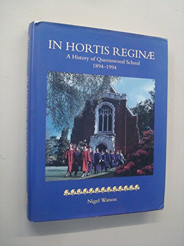 In Hortis Reginae A History of Queenswood School 18941994