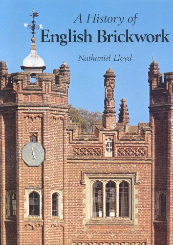 A History of English Brickwork: With Examples and Notes of the Architectural Use and Manipulation...