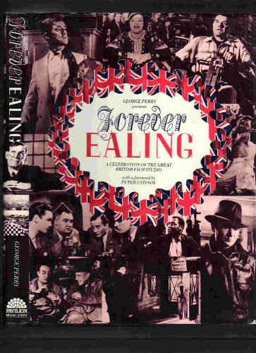 Forever Ealing: A Celebration of the Great British Film Studio.