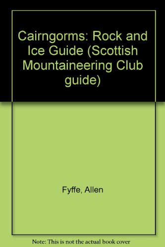 Climber's Guide to the Cairngorms. A Comprehensive Guide