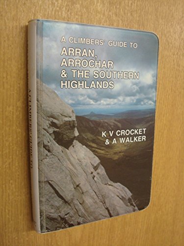 A Climbers' Guide to Arran, Arrochar & the Southern Highlands [Scottish Mountaineering Club Guide]