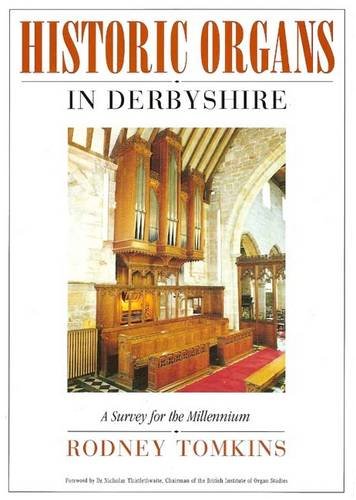 Historic Organs in Derbyshire: A Survey for the Millennium. ( SIGNED)