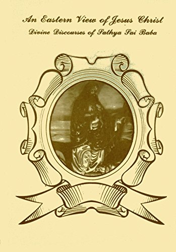 Eastern View of Jesus Christ: Divine Discourses of Sathya Sai Baba