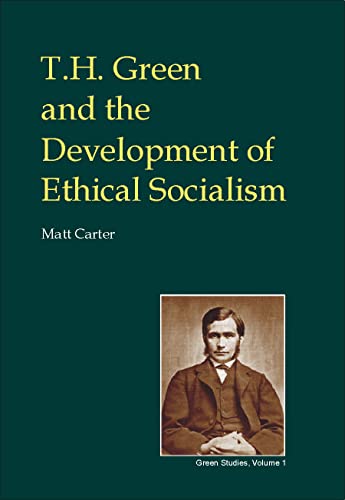 T.H.Green and the Development of Ethical Socialism (British Idealist Studies, Series 3: Green)
T.H.Green and the Development of Ethical Socialism (British Idealist Studies, Series 3: Green)
