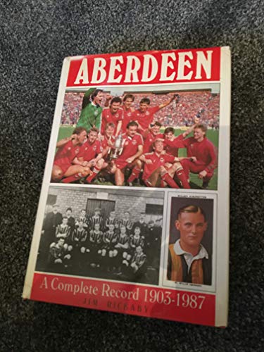 Aberdeen a Complete Record 1903-1987