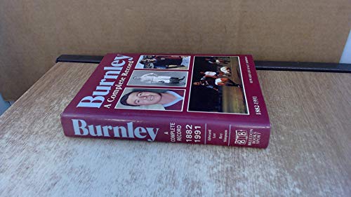 BURNLEY, A COMPLETE RECORD 1882-1991