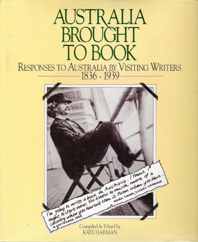 Australia Brought to Book ~ Responses to Australia by Visiting Writers 1836-1939