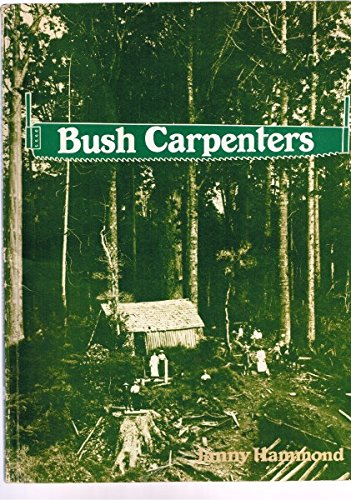 Bush carpenters: Pioneer homes in New Zealand : images from the Alexander Turnbull Library