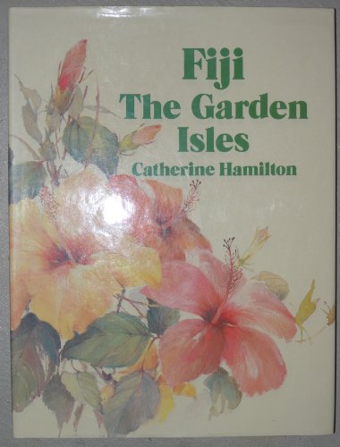 Fiji : The Garden Islands
