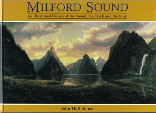 Milford Sound: An Illustrated History of the Sound, the Track and the Road
Milford Sound: An Illustrated History of the Sound, the Track and the Road