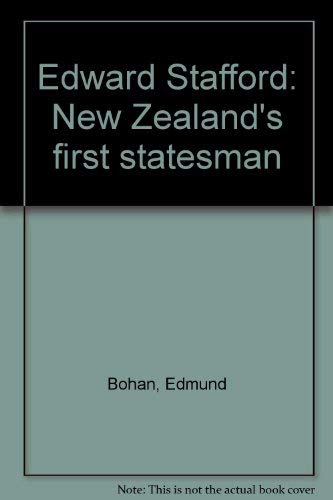 Edward Stafford, New Zealand's First Statesman