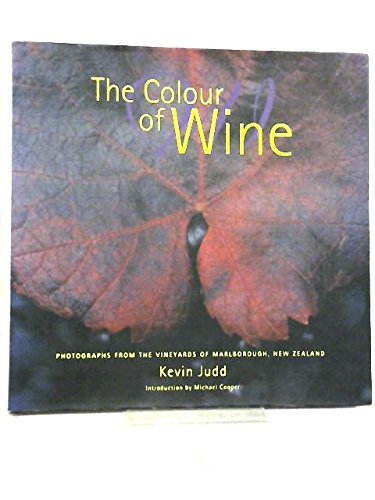 The Colour of Wine - Photographs from the Vineyards of Marlborough, New Zealand