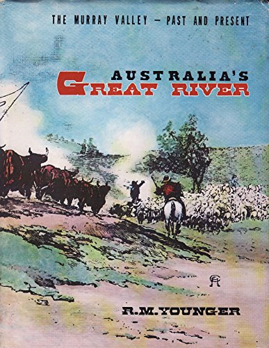 Australia's Great River The Murray Valley - Past and Present