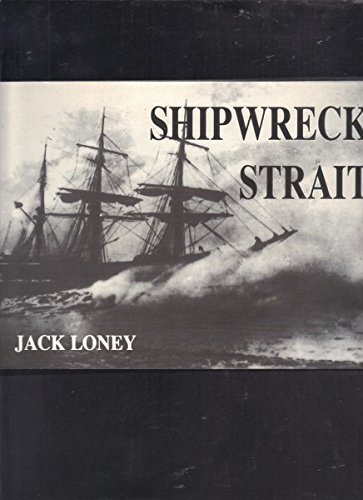 Shipwreck Strait: An Illustrated History of Major Shipwrecks, Collisions, Fires and Strandings in...
