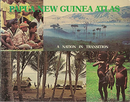 Papua New Guinea Atlas. A Nation in Transition.