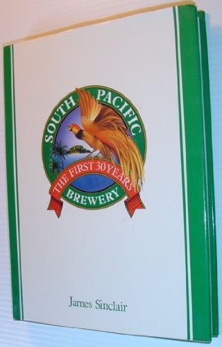 South Pacific Brewery. The First Thirty Years.
