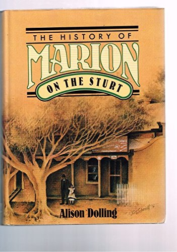 The History of Marion on the Sturt. The Story of a Changing Landscape and Its People.