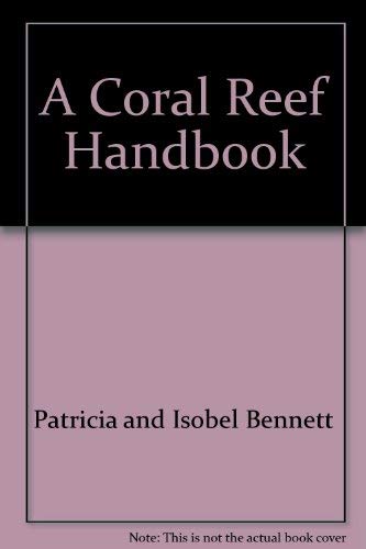 A Coral Reef Handbook. A Guide to the Fauna, Flora and Geology of Heron Island and adjacent Reefs...