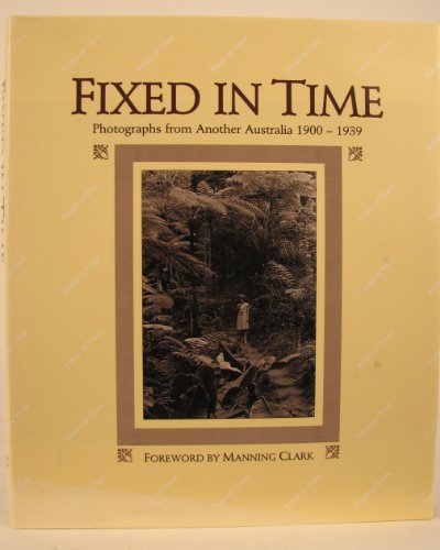 Fixed in Time: Photographs from Another Australia, 1900-1939