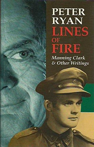 Lines of Fire : Manning Clark and Other Writings