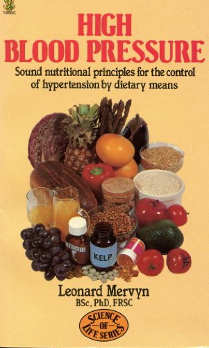 High Blood Pressure Sound Nutritional Principles for the Control of Hypertension by Dietary Means