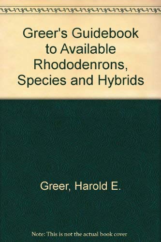 Greer's Guidebook to Available Rhododenrons, Species and Hybrids