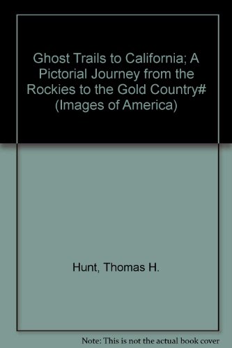 Ghost Trails to California: with Selected Excerpts from Emigrant Journals (Images of America Series)