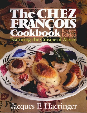 Chez Francois Cookbook: Featuring the Cuisine of Alsace , Revised Edition