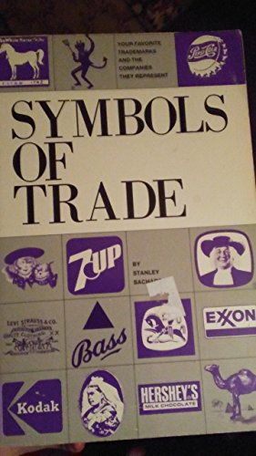 Symbols of Trade : Your Favorite Trademarks and the Companies They Represent.
