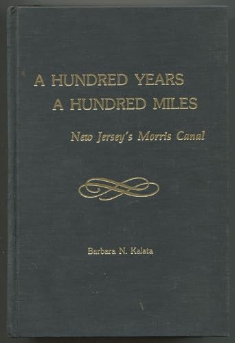A Hundred Years, A Hundred Miles; New Jersey's Morris Canal