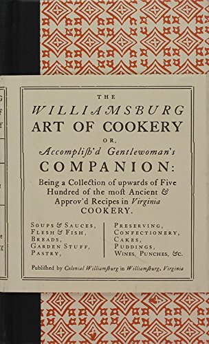 WILLIAMSBURG ART OF COOKERY or Accomplifb'd Gentlewomans's Companion