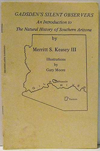 Gadsden's Silent Observers An Introduction to the Natural History of Southern Arizona