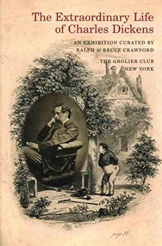 The Extraordinary Life of Charles Dickens: An Exhibition at the Grolier Club of New York