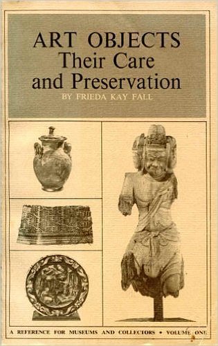 Art Objects: Their Care And Preservation; : A Handbook For Museums And Collectors