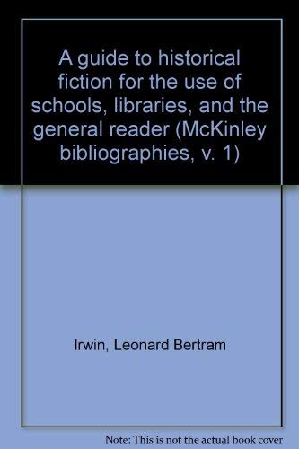 A Guide to Historical Fiction for the Use of Schools Libraries and the General Reader (mckinley B...
