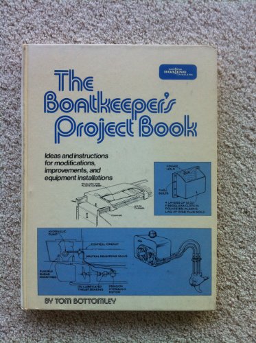 The Boatkeeper's Project Book: Ideas and Instructions for Modifications, Improvements, and Equipm...
