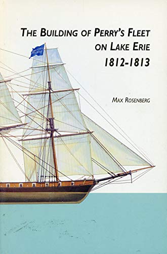 The Building of Perry's Fleet on Lake Erie, 1812-1813