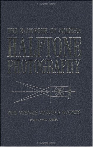 The Handbook of Modern Halftone Photography With Complete Concepts and Practices