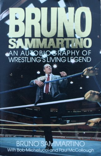 Bruno Sammartino: An Autobiography of Wrestling's Living Legend.