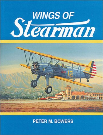 Wings of Stearman: The Story of Lloyd Stearman and the Classic Stearman Biplanes (Historic Aircraft Series)