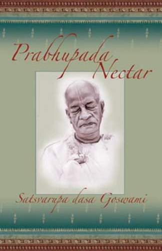 Prabhupada Nectar: Anecdotes from the Life of His Divine Grace A.C. Bhaktivedanta Swami Prabhupada
Prabhupada Nectar: Anecdotes from the Life of His Divine Grace A.C. Bhaktivedanta Swami Prabhupada