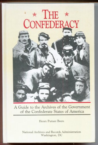 The Confederacy A Guide to the Archives of the Confederate States of America