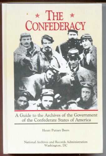 The Confederacy : Guide to the Archives of the Government of the Confederate States of America