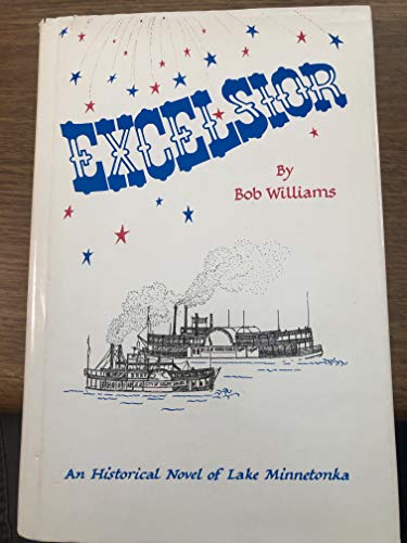 Excelsior: An Historical Novel of Lake Minnetonka