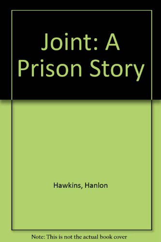 THE JOINT A Prison Story
